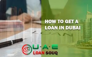 How To Get A Loan In Dubai